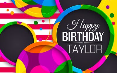 Taylor Happy Birthday, 4k, abstract 3D art, Taylor name, pink lines, Taylor Birthday, 3D balloons, popular american female names, Happy Birthday Taylor, picture with Taylor name, Taylor