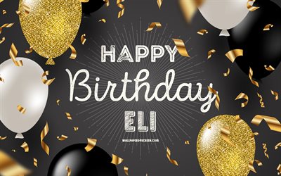4k, जन्मदिन मुबारक हो एली, ब्लैक गोल्डन बर्थडे बैकग्राउंड, एली जन्मदिन, एलियस, सुनहरे काले गुब्बारे, एली हैप्पी बर्थडे