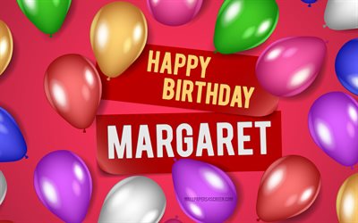 4k, feliz cumpleaños margaret, fondos de color rosa, cumpleaños margaret, globos realistas, nombres populares femeninos estadounidenses, nombre margaret, imagen con el nombre margaret, margaret