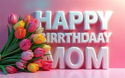 4k, feliz aniversário mamãe, criativo, tulipas coloridas, aniversário da mãe, fundo rosa, arte 3d, mãe feliz aniversário, parabéns para mamãe