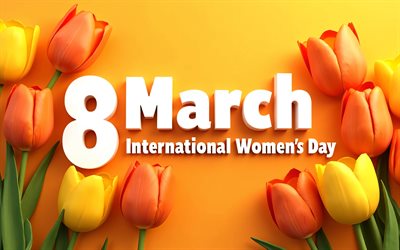 8 March, 4k, orange background, International Womens Day, orange tulips, Happy March 8th, 3D art, Happy Womens Day, artwork, 8 March Template, 8 March Greeting Card