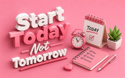 beginnen sie heute, nicht morgen, 4k, rosa 3d kunst, motivierende zitate, inspiration, beginnen sie noch heute, keine tomorrow konzepte, rosa hintergrund, motivation, isometrische kunst