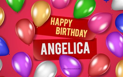 4k, angélica feliz cumpleaños, fondos de color rosa, cumpleaños de angélica, globos realistas, nombres femeninos americanos populares, nombre de angélica, foto con el nombre de angélica, feliz cumpleaños angélica, angélica