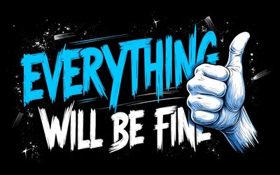 todo estará bien, 4k, fondo negro, motivación, arte grunge, todo será bellas artes, inspiración, todo serán buenos conceptos, todo estará bien graffiti