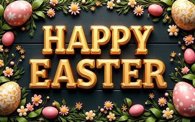 4k, feliz páscoa, letras 3d douradas, fundo de madeira escuro, moldura dourada, ovos de páscoa, flores, molduras de páscoa, decorações de páscoa, fundos de páscoa, inscrição de feliz páscoa, páscoa