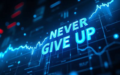 Never Give Up, 4k, digital art, digital diagrams, motivation, blue neon diagrams, inspiration, popular short quotes, Never Give Up concepts, Never Give Up inspiration, Never Give Up Art