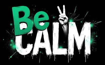 Be Calm, 4K, black background, grunge art, Be Calm art, hand with blue clenched fist, Be Calm concepts, Be Calm T-shirt art, Be Calm graffiti