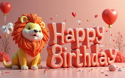 feliz cumpleaños, 4k, león divertido, feliz cumpleaños inscrition 3d, lion fluffy de dibujos animados 3d, conceptos de feliz cumpleaños, feliz cumpleaños deseos, tarjeta de felicitación de feliz cumpleaños