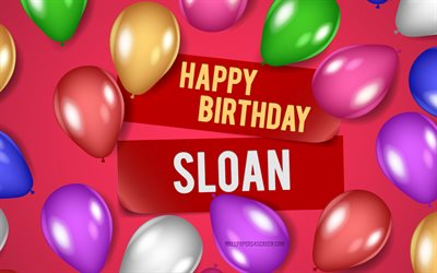 4k, joyeux anniversaire sloane, arrière plans roses, anniversaire de sloan, ballons réalistes, noms féminins américains populaires, nom de sloan, photo avec le nom de sloan, sloan