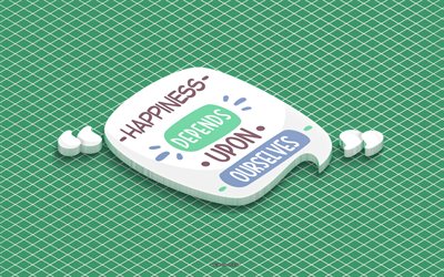 a felicidade depende de nós mesmos, arte 3d, arte isométrica, citações de motivação, citações curtas populares, inspiração, fundo verde