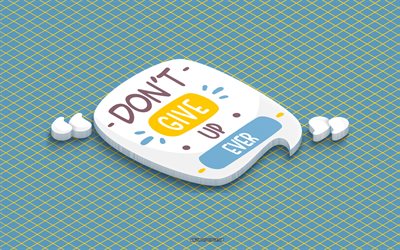 não desista nunca, arte 3d, arte isométrica, citações de motivação, citações curtas populares, inspiração, fundo verde, não desista, nunca cite