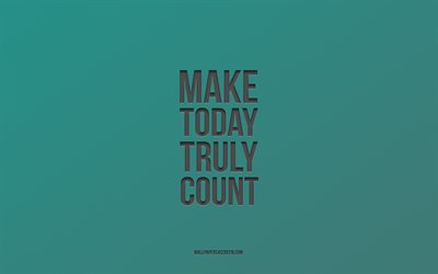 今日を本当に大切にしましょう, 4k, モチベーション, インスピレーション, 規律に関する引用, 自由についての引用, ターコイズブルーの背景, 今日は本当に重要な引用をする